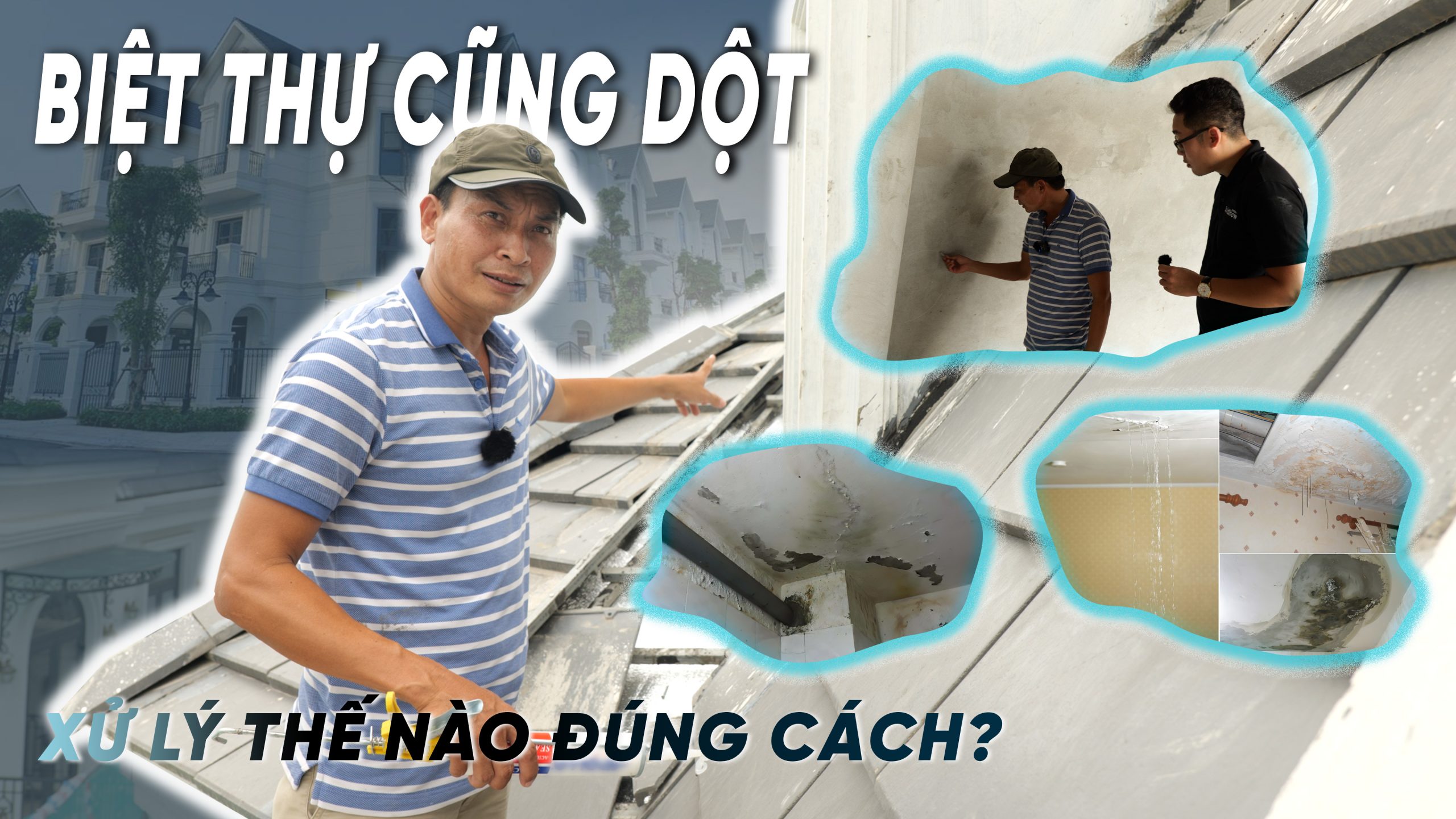 Xử lý biệt thự cao cấp ở Vincom Ocean Park bị thấm, dột mái